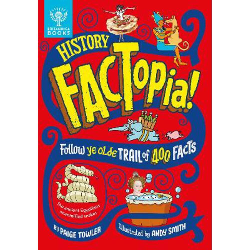 History FACTopia!: Follow Ye Olde Trail of 400 Facts [Britannica] (Hardback) - Paige Towler